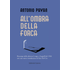 All'ombra della forca (rist. anast. 1936) - Antonio Pavan