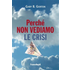 Perché non vediamo le crisi