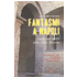 Fantasmi a Napoli. Guida agli spettri della città e dintorni