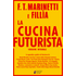 La cucina futurista. Ediz. integrale (Le anastatiche)