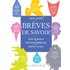 Brèves de savoir, petit inventaire de culture générale pour esprits curieux - Daniel Lacotte