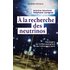 À la recherche des neutrinos - Antoine Kouchner, Stéphane Lavignac