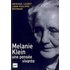 Melanie Klein, une pensée vivante - Monique Lauret, Jean-Philippe Raynaud