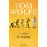 Le règne du langage : essai - Tom Wolfe
