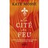 La cité de feu - Kate Mosse