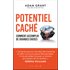Potentiel caché : comment accomplir de grandes choses - Adam Grant