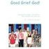 Good Grief God! - O. Chuck Olsen