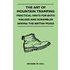 The Art of Mountain Tramping - Practical Hints for Both Walker and Scrambler Among the British Peaks - Richard W. Hall