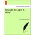 Brought to Light. A story. VOL.III - Thomas Wilkinson Speight