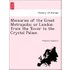 Memories of the Great Metropolis: or London from the Tower to the Crystal Palace. - Frederick Saunders