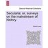 Secularia; or surveys on the mainstream of history. - Samuel Lucas