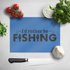 I`d Rather Be Fishing Chopping Board