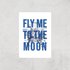 Fly Me To The Moon Blue Print Art Print - A3 - Print Only