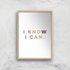 I Know I Can Giclée Art Print - A2 - Wooden Frame