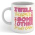 I Will Tolerate You Until Some Other Mug Can Mug