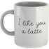 I Like You A Latte Mug