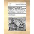 Essays Upon I. the Law of Evidence. II. New Trials. III. Special Verdicts. IV. Trials at Bar. and V. Repleaders. in Three Volumes. by John Morgan, ...