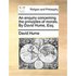 An Enquiry Concerning the Principles of Morals. by David Hume, Esq.