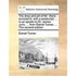 The Drop and Pill of Mr. Ward, Consider'd: With a PostScript; ... in an Epistle to Dr. James Jurin, ... from Daniel Turner, ... the Second Edition.