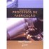 Introdução Aos Processos De Fabricação