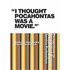 I Thought Pocahontas Was a Movie
