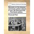 Remarks on the Disease, Commonly Called a Fistula in Ano. by Percivall Pott, ... the Fourth Edition.