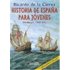 Historia De Espana Para Jovenes 800 000 a.C. - 2007 d.C. / History of Spain For Youth 800 000 a.C. -2007 d.C.