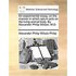An Experimental Essay, on the Manner in Which Opium Acts on the Living Animal Body. by Alexander Philip Wilson, M.D. ...
