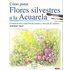 Como pintar flores silvestres a la acuarela/ How to Paint Wild Flowers with Watercolor