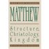 Matthew: Structure, Christology, Kingdom
