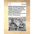 Othello, the Moor of Venice. a Tragedy. as It Is Acted at the Theatres-Royal in Drury-Lane and Covent-Garden. by William Shakespeare.