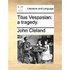 Titus Vespasian: A Tragedy.