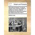 The Case of Reason, or Natural Religion, Fairly and Fully Stated. in Answer to a Book, Entitul'd, Christianity as Old as the Creation. by William Law,