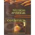 Ceramica/ Ceramics, Tecnicas Artisticas
