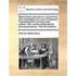 Boerhaave's Aphorisms: Concerning the Knowledge and Cure of Diseases. Translated from the Last Latin Edition. with Useful Observations and Ex