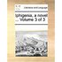 Iphigenia, a Novel ... Volume 3 of 3