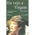 Eu Vejo A Virgem. Vicka Narra As Aparições De Medjugorje