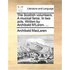 The Scottish Volunteers. a Musical Farce. in Two Acts. Written by Archibald M'Laren. ...