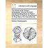 The Works of Mr. William Shakespear. Volume the Sixth. Containing King Henry VI. Part II. King Henry VI. Part III. King Richard III. King Henry VIII.