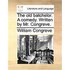 The Old Batchelor. a Comedy. Written by Mr. Congreve.