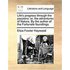 Life's Progress Through the Passions: Or, the Adventures of Natura. by the Author of the Fortunate Foundlings.