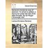 Seneca's Morals by Way of Abstract. to Which Is Added, a Discourse Under the Title of an After-Thought. by Sir Roger L'Estrange, Knt.