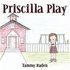 Priscilla Play