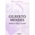 Gilberto Mendes. Entre A Vida E A Arte