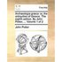 Archologia Grca: Or, the Antiquities of Greece. the Eighth Edition. by John Potter, ... Volume 1 of 2