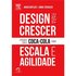 Design Para Crescer. Aprenda Com A Coca-Cola Sobre Escala E Agilidade