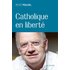 Catholique en liberté
