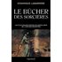 Le Bûcher des sorcières: Les plus grands procès de sorcellerie de l'histoire décryptés