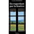 En regardant par la fenetre