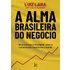 A alma brasileira do negócio - Luiz Lara - Matrix Editora - ebook (ePub) - Livre